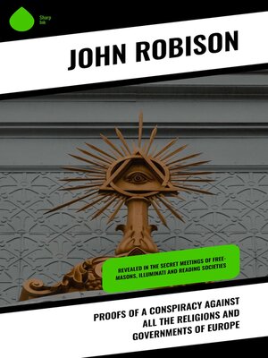 cover image of Proofs of a Conspiracy against all the Religions and Governments of Europe